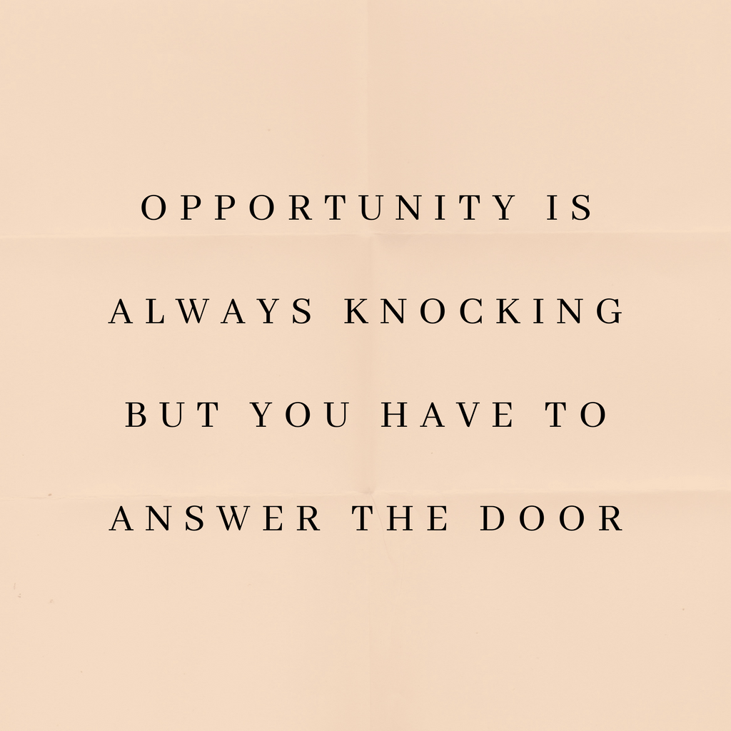 Opportunity is always knocking